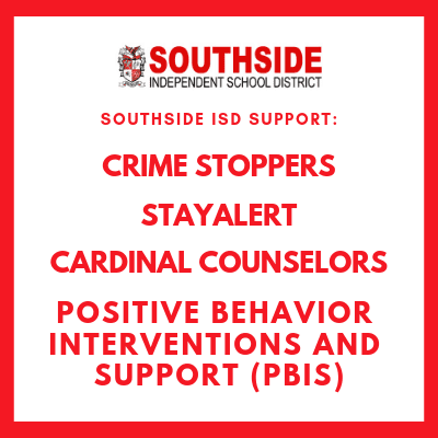 Southside ISD Support: Crime Stoppers, StayAlert, Cardinal Counselors, Positive Behavior Interventions and Support