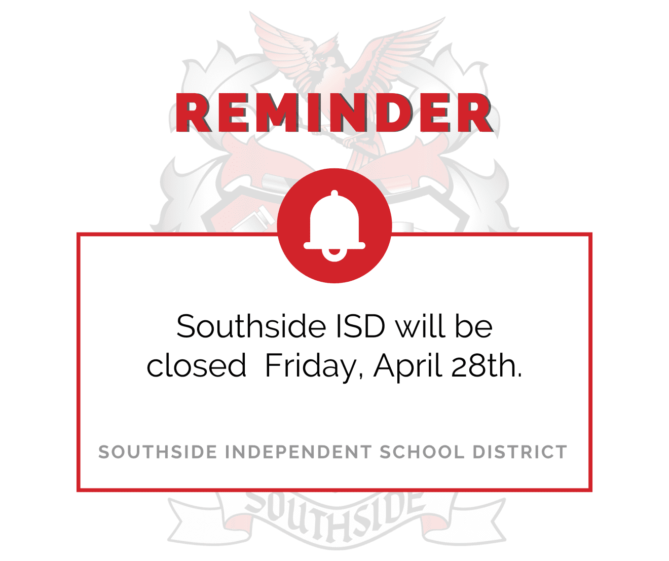 Southside ISD Will Be Closed Friday, April 28th.
