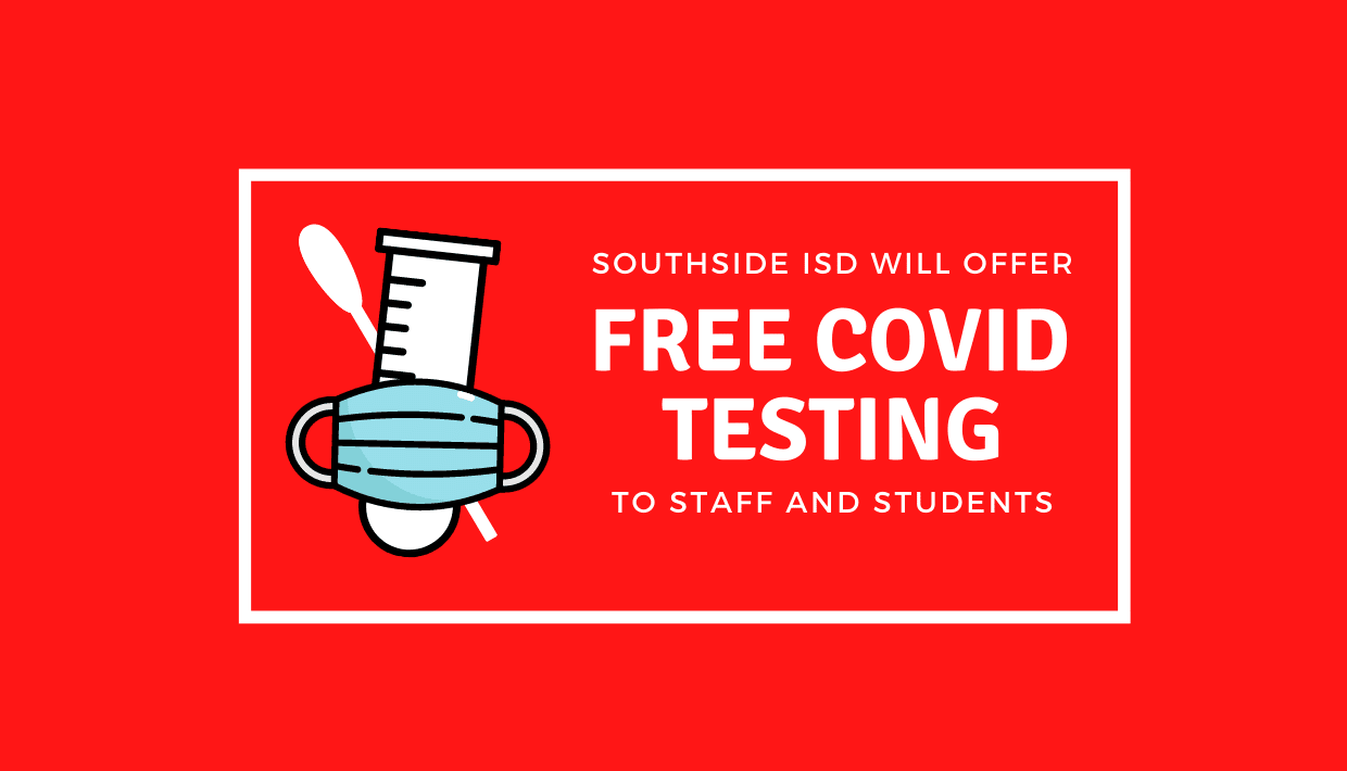 Southside ISD will offer free Covid-19 Testing to Students and Staff